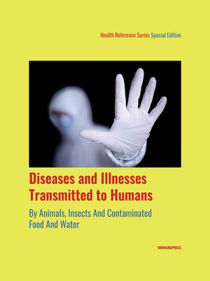 cover image of Diseases and Illnesses Transmitted to Humans By Animals, Insects And Contaminated Food And Water